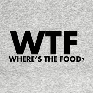 WTF Where's The Food T-Shirt